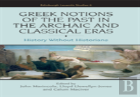 Greek Notions Of The Past In The Archaic And Classical Eras