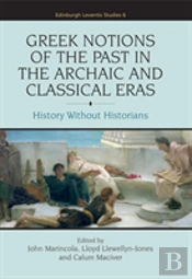 Greek Notions Of The Past In The Archaic And Classical Eras
