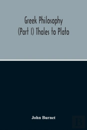 Greek Philosophy; (Part I) Thales To Plato