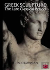Greek Sculpturethe Late Classical Period: And Sculpture In Colonies And Overseas
