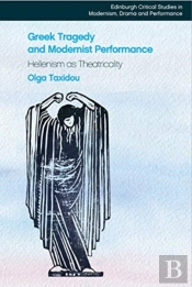 Greek Tragedy And Modernist Performance