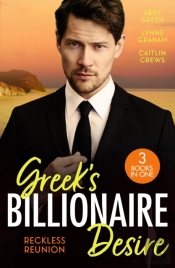 Greek'S Billionaire Desire: Reckless Reunion