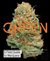 Green: A Field Guide To Marijuana