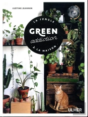 Green Addiction ; La Jungle À La Maison