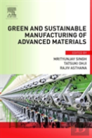 Green And Sustainable Manufacturing Of Advanced Material