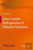 Green Catalytic Hydrogenation Of Phthalate Plasticizers