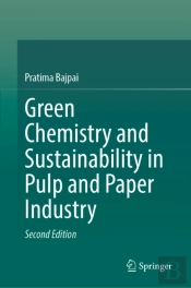 Green Chemistry And Sustainability In Pulp And Paper Industry