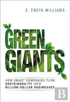 Green Giants: How Smart Companies Turn Sustainability Into Billion-Dollar Businesses