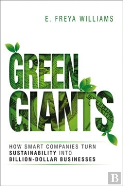Bertrand.pt - Green Giants: How Smart Companies Turn Sustainability Into Billion-Dollar Businesses