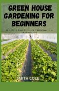 Green House Gardening For Beginners