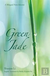 Green Jade - A Bilingual Poem Selection