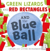 Green Lizards And Red Rectangles And The Blue Ball
