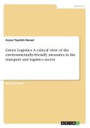 Green Logistics. A Critical View Of The Environmentally-Friendly Measures In The Transport And Logistics Sector