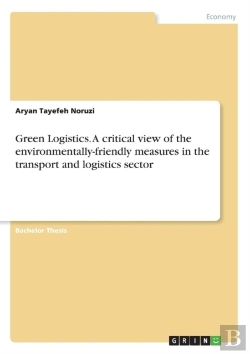 Bertrand.pt - Green Logistics. A Critical View Of The Environmentally-Friendly Measures In The Transport And Logistics Sector