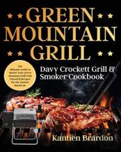 Green Mountain Grill Davy Crockett Grill &Amp; Smoker Cookbook