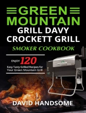 Green Mountain Grill Davy Crockett Grill/Smoker Cookbook