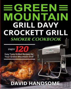 Bertrand.pt - Green Mountain Grill Davy Crockett Grill/Smoker Cookbook