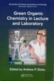 Green Organic Chemistry In Lecture And Laboratory