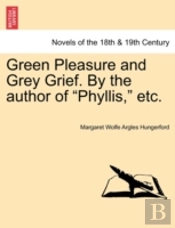 Green Pleasure And Grey Grief. By The Au