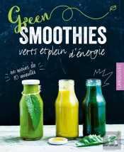 Green Smoothies ; Verts Et Plein D'Énergie