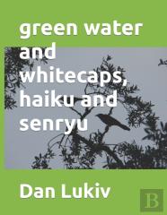 Green Water And Whitecaps, Haiku And Senryu