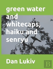 Green Water And Whitecaps, Haiku And Senryu