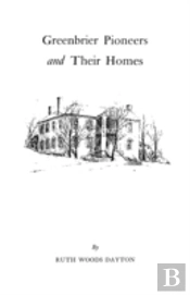 Greenbrier (W. Va.) Pioneers And Their Homes