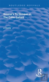 Greene'S Tu Quoque Or, The Cittie Gallant