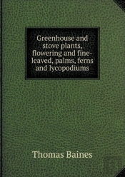 Greenhouse And Stove Plants, Flowering And Fine-Leaved, Palms, Ferns And Lycopodiums