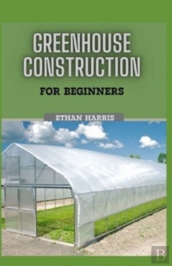 Bertrand.pt - Greenhouse Construction For Beginners