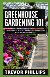 Greenhouse Gardening 101