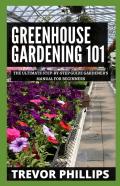 Greenhouse Gardening 101