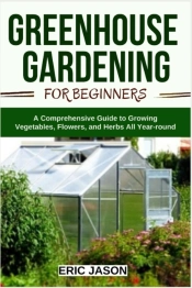 Greenhouse Gardening For Beginners