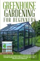 Greenhouse Gardening For Beginners