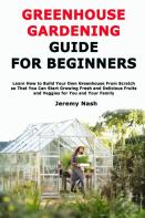 Greenhouse Gardening Guide For Beginners