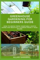 Greenhouse Gardening Guide For Beginners