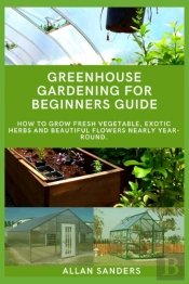 Greenhouse Gardening Guide For Beginners