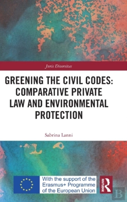 Bertrand.pt - Greening The Civil Codes: Comparative Private Law And Environmental Protection