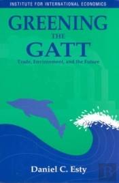 Greening The Gatt Â€“ Trade, Environment, And The Future