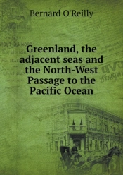 Greenland, The Adjacent Seas And The North-West Passage To The Pacific Ocean