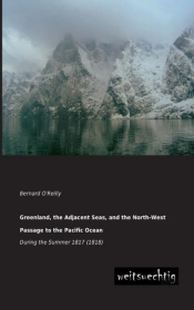 Greenland, The Adjacent Seas, And The North-West Passage To The Pacific Ocean