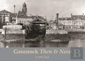 Greenock Then And Now