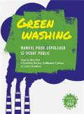 Greenwashing : Manuel Pour Dépolluer Le Débat Public