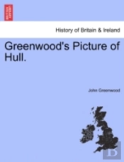 Greenwood'S Picture Of Hull.