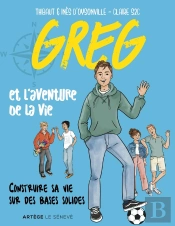 Greg Et L'Aventure De La Vie : Construire Sa Vie Sur Des Bases Solides