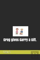 Greg Gives Garry A Gift.