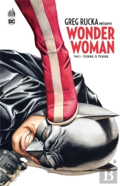 Greg Rucka Presente Wonder Woman Tome1