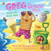 Greg The Sausage Roll: Wish You Were Here