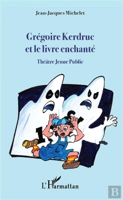 Bertrand.pt - Grégoire Kerdruc Et Le Livre Enchanté : Théâtre Jeune Public