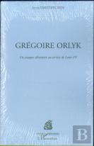Grégoire Orlyk : Un Cosaque Ukrainien Au Service De Louis Xv